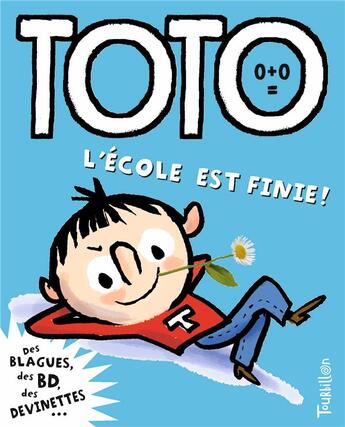 Couverture du livre « Toto le super-zéro ! Tome 4 : l'école est finie ! » de Serge Bloch et Franck Girard aux éditions Tourbillon