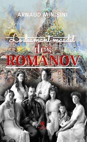 Couverture du livre « Le diamant maudit des Romanov » de Minisini Arnaud aux éditions Le Lys Bleu