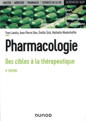 Couverture du livre « Pharmacologie; des cibles à la thérapeutique » de Yves Landry et Jean-Pierre Gies et Emilie Sick aux éditions Dunod