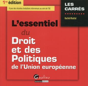 Couverture du livre « L'essentiel du droit et des politiques de l'Union européenne » de Rachid Rhattat aux éditions Gualino