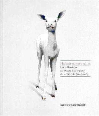 Couverture du livre « Histoires naturelles ; les collections du Musée zoologique » de Marie-Dominique Wandhammer aux éditions Musees Strasbourg