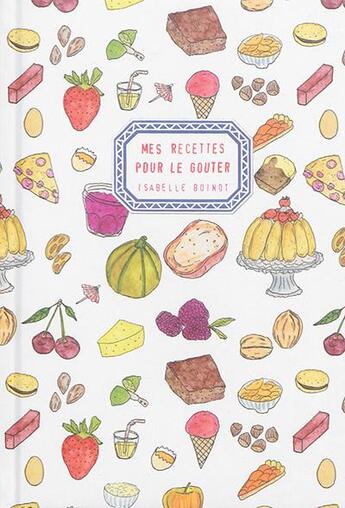 Couverture du livre « Mes recettes pour le gouter » de Isabelle Boinot aux éditions Cambourakis