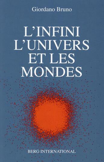 Couverture du livre « L'infini, l'univers et les mondes » de Giordano Bruno aux éditions Berg International
