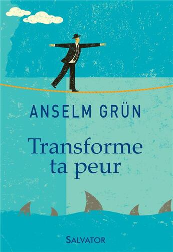 Couverture du livre « Transforme ta peur » de Anselm Grun aux éditions Salvator