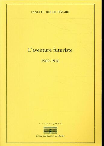 Couverture du livre « L'aventure futuriste, 1909-1916 » de Roche-Pezard Fanette aux éditions Ecole Francaise De Rome