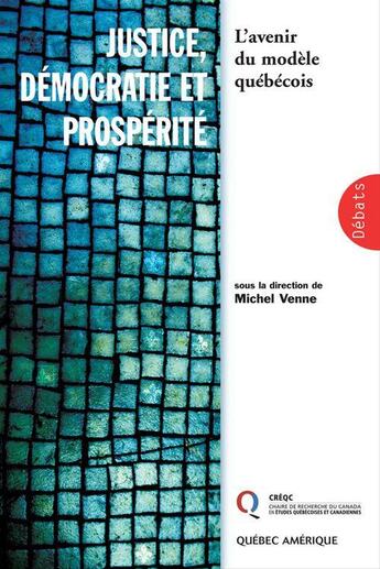 Couverture du livre « Justice, democratie et prosperite » de Michel Venne aux éditions Les Ditions Qubec Amrique