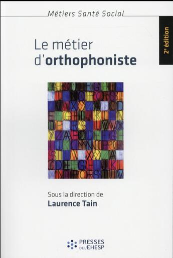 Couverture du livre « Le métier d'orthophoniste » de Laurence Tain aux éditions Ehesp