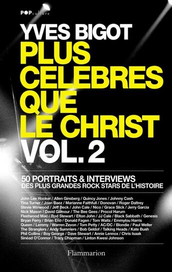 Couverture du livre « Plus célèbres que le Christ t.2 ; 50 portraits et interviews des plus grandes rock stars de l'histoire » de Yves Bigot aux éditions Flammarion