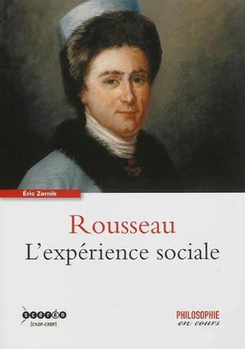Couverture du livre « Rousseau ; l'expérience sociale » de Eric Zernik aux éditions Reseau Canope