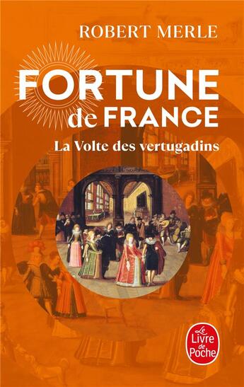 Couverture du livre « Fortune de France Tome 7 ; la volte des Vertugadins » de Robert Merle aux éditions Le Livre De Poche