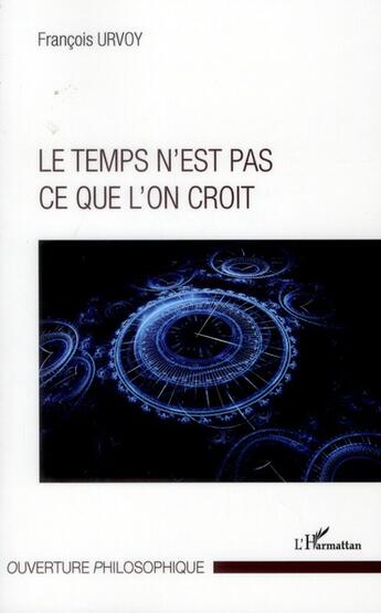 Couverture du livre « Temps n'est pas ce que l'on croit » de Francois Urvoy aux éditions L'harmattan