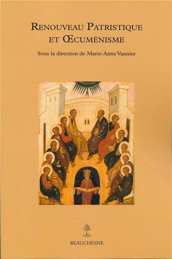 Couverture du livre « Renouveau patristique et oecuménisme » de Marie-Anne Vannier et Collectif aux éditions Beauchesne