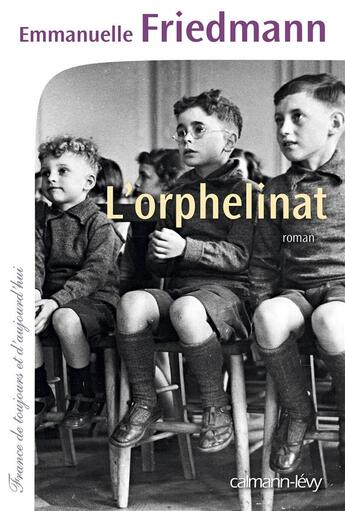 Couverture du livre « L'orphelinat » de Emmanuelle Friedmann aux éditions Calmann-levy