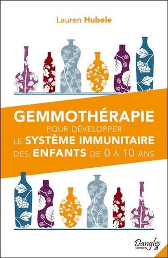 Couverture du livre « Gemmothérapie pour développer le système immunitaire des enfants de 0 à 10 ans » de Lauren Hubele aux éditions Dangles