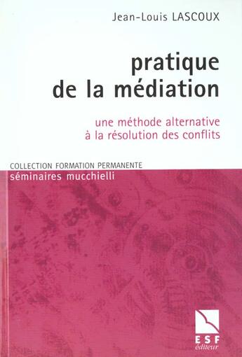 Couverture du livre « La pratique de la mediation » de Jean-Louis Lascoux aux éditions Esf