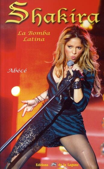 Couverture du livre « Shakira, la bombe latina » de Arnaud Babion-Collet aux éditions La Lagune