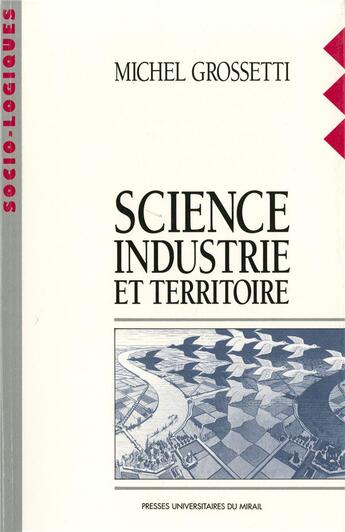 Couverture du livre « Science industrie et territoire » de Grossetti M aux éditions Pu Du Midi