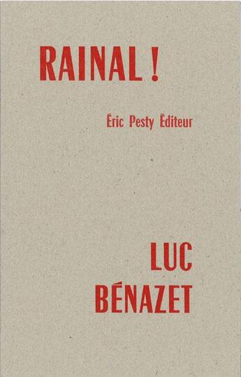 Couverture du livre « Rainal! » de Luc Benazet aux éditions Eric Pesty