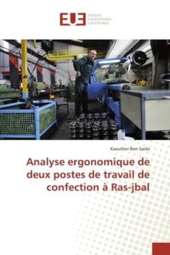 Couverture du livre « Analyse ergonomique de deux postes de travail de confection a ras-jbal » de Saida Kaouther aux éditions Editions Universitaires Europeennes