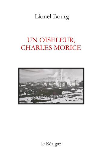 Couverture du livre « Un oiseleur, charles morice - recit » de Lionel Bourg aux éditions Le Realgar