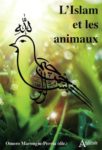 Couverture du livre « L'islam et les animaux » de Omero Marongiu-Perri aux éditions Atlande Editions