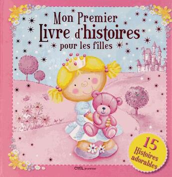 Couverture du livre « Mon premier livre d'histoires pour les filles » de  aux éditions Cyel Jeunesse