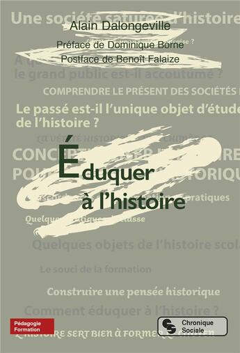Couverture du livre « Éduquer à l'histoire » de Alain Dalongeville aux éditions Chronique Sociale