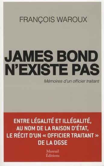 Couverture du livre « James Bond n'existe pas ; mémoires d'un officier traitant » de Francois Waroux aux éditions Mareuil Editions