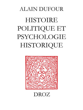 Couverture du livre « Histoire politique et psychologie historique » de Alain Dufour aux éditions Librairie Droz