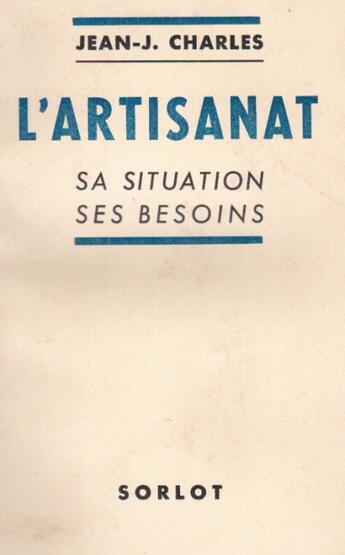 Couverture du livre « L'atisanat ; sa situation, ses besoins » de Jean-J. Charles aux éditions Nel