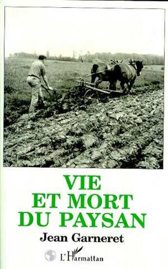 Couverture du livre « Vie et mort du paysan » de Jean Garneret aux éditions L'harmattan