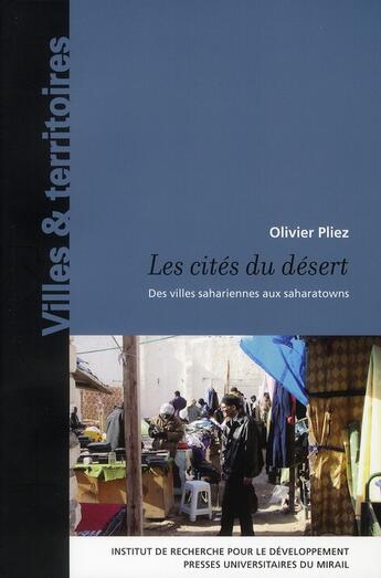 Couverture du livre « Les cités du desert ; des villes sahariennes aux saharatowns » de Olivier Pliez aux éditions Pu Du Midi