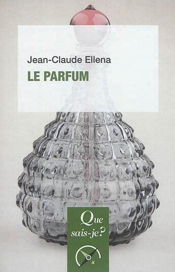 Couverture du livre « Le parfum (5e édition) » de Jean-Claude Ellena aux éditions Que Sais-je ?