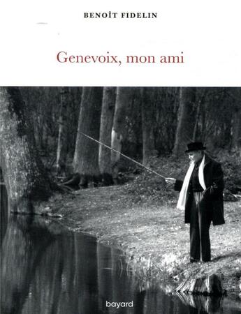 Couverture du livre « Genevoix, mon ami » de Benoit Fidelin aux éditions Bayard