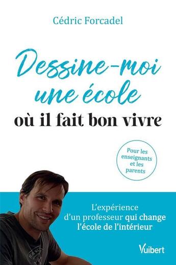 Couverture du livre « Dessine-moi une école où il fait bon vivre » de Cedric Forcadel aux éditions Vuibert