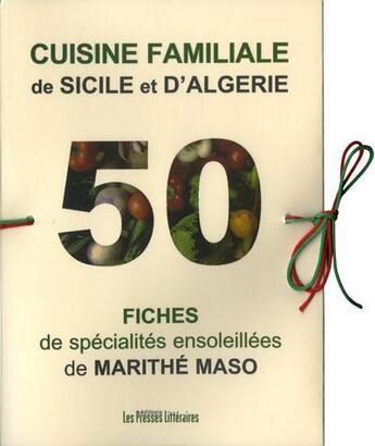 Couverture du livre « Cuisine familiale de Sicile et d'Algérie ; 50 fiches de spécialités ensoleillées de Marithé Maso » de Marithe Maso aux éditions Presses Litteraires