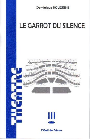 Couverture du livre « Le garrot du silence » de Dominique Koudrine aux éditions L'oeil Du Prince