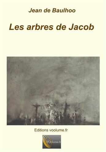 Couverture du livre « Les arbres de Jacob » de Jean De Baulhoo et Francois-Xavier De Boissoudy aux éditions Voolume