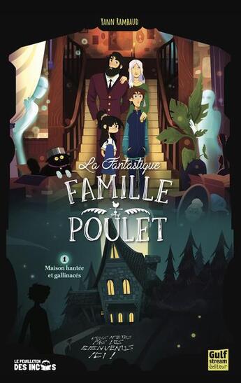Couverture du livre « La fantastique famille poulet Tome 1 : maison hantée et gallinaces » de Yann Rambaud aux éditions Gulf Stream