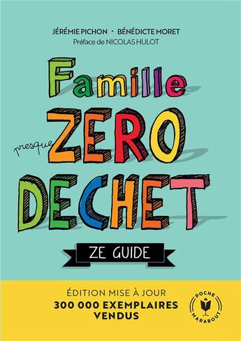 Couverture du livre « Famille (presque) zéro déchet : ze guide » de Jeremie Pichon et Benedicte Moret aux éditions Marabout
