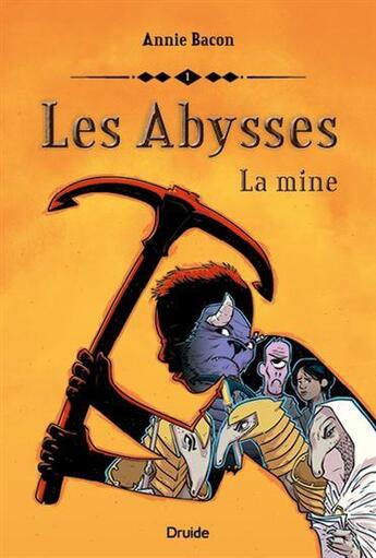 Couverture du livre « Les abysses Tome 1 : La mine » de Bacon Annie aux éditions Druide
