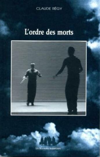 Couverture du livre « L'ordre des morts » de Claude Regy aux éditions Solitaires Intempestifs
