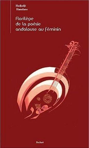 Couverture du livre « Florilège de la poésie andalouse au féminin » de Hamdane Hadjadji aux éditions Bachari
