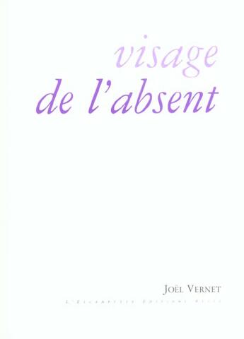 Couverture du livre « Visage de l'absent » de Joel Vernet aux éditions Escampette