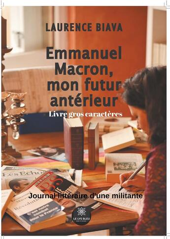 Couverture du livre « Emmanuel Macron, mon futur antérieur » de Laurence Biava aux éditions Le Lys Bleu