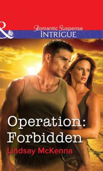Couverture du livre « Operation: Forbidden (Mills & Boon Intrigue) » de Lindsay Mckenna aux éditions Mills & Boon Series