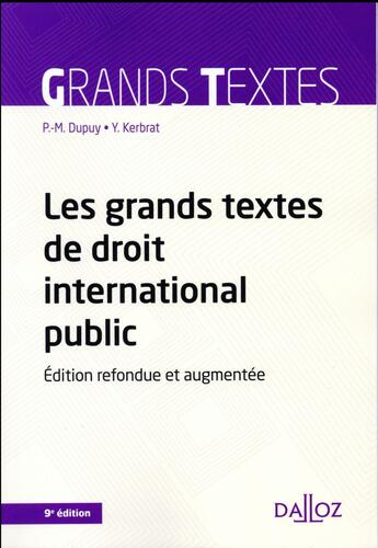 Couverture du livre « Les grands textes de droit international public (9e édition) » de Yann Kerbrat et Pierre-Marie Dupuy aux éditions Dalloz