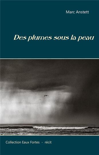 Couverture du livre « Des plumes sous la peau » de Marc Anstett aux éditions Books On Demand