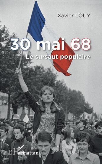 Couverture du livre « 30 mai 68 ; le sursaut populaire » de Xavier Louy aux éditions L'harmattan