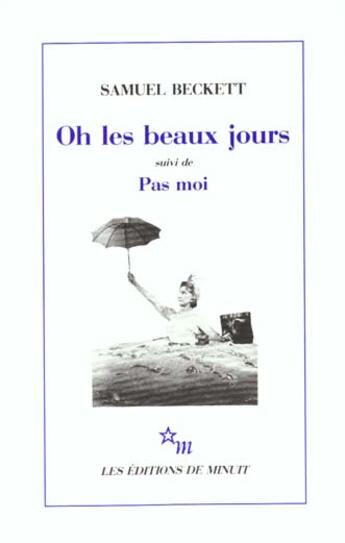 Couverture du livre « Oh les beaux jours + Pas moi » de Samuel Beckett aux éditions Minuit